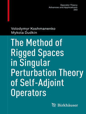 cover image of The Method of Rigged Spaces in Singular Perturbation Theory of Self-Adjoint Operators